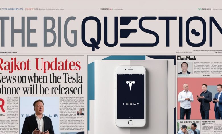 Rajkot Updates News When the Tesla Phone Will Be Released